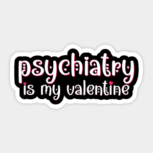 Psychiatry is my Valentine Sticker